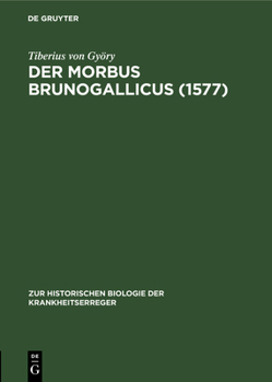 Hardcover Der Morbus Brunogallicus (1577): Ein Beitrag Zur Geschichte Der Syphilisepidemien [German] Book