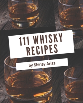 Paperback 111 Whisky Recipes: The Best-ever of Whisky Cookbook Book