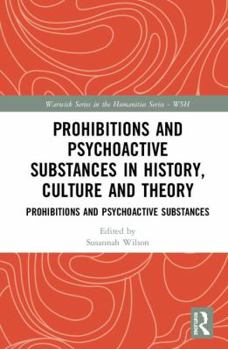 Hardcover Prohibitions and Psychoactive Substances in History, Culture and Theory: Prohibitions and Psychoactive Substances Book
