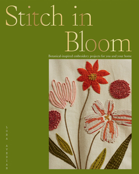 Paperback Stitch in Bloom: Botanical-Inspired Embroidery Projects for You and Your Home Book