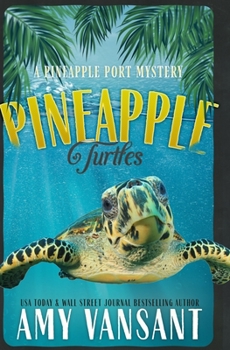 Pineapple Turtles - Book #10 of the Pineapple Port Mysteries