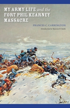 Paperback My Army Life and the Fort Phil Kearney Massacre: With an Account of the Celebration of "Wyoming Opened" Book