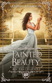 Tainted Beauty - Book #1 of the All That Glitters