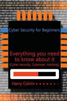Paperback Cyber Security for Beginners: Everything you need to know about it (Cyber security, Cyberwar, Hacking) Book