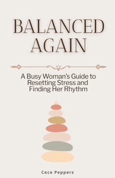 Paperback Balanced Again: A Busy Woman's Guide to Resetting Stress and Finding Her Rhythm Book