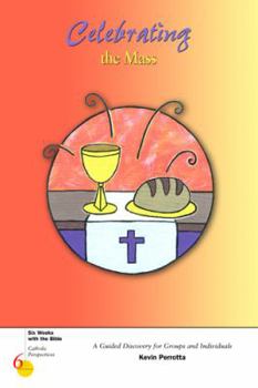 Paperback Celebrating the Mass: A Guided Discovery for Groups and Indivisuals Book