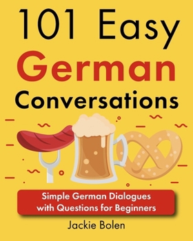 Paperback 101 Easy German Conversations: Simple German Dialogues with Questions for Beginners [German] Book