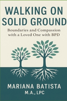 Paperback Walking on Solid Ground: Boundaries and Compassion with a Loved One with Borderline Personality Disorder Book