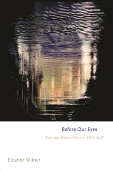 Before Our Eyes: New and Selected Poems, 1975–2017 - Book  of the Princeton Series of Contemporary Poets