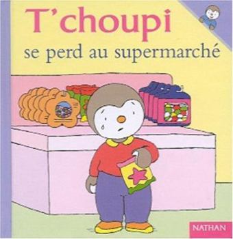 Hardcover T'choupi Se Perd Au Supermarche [French] Book