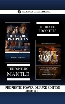 Hardcover Prophetic Power Deluxe Edition (2 Books in 1): If They Be Prophets & The Prophetic Mantle Book
