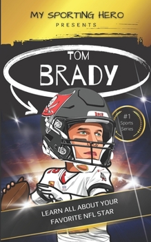 Paperback My Sporting Hero: Tom Brady: Learn all about your favorite NFL star Book