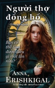 Paperback Nguoi tho dong ho (Ng&#432;&#7901;i th&#7907; &#273;&#7891;ng h&#7891;): (Vietnamese Edition) (Phiên b&#7843;n ti&#7871;ng vi&#7879;t) [Vietnamese] Book