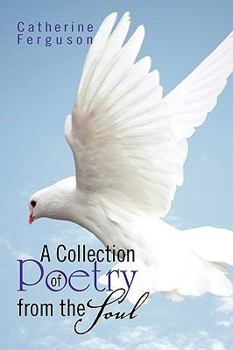 Paperback A Collection of Poetry from the Soul Book