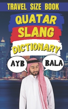 Paperback Quatar Slang Dictionary: The Ultimate Guide to Street Talk in Qatar Book