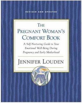 Paperback The Pregnant Woman's Comfort Book: A Self-Nurturing Guide to Your Emotional Well-Being During Pregnancy and Early Motherhood Book