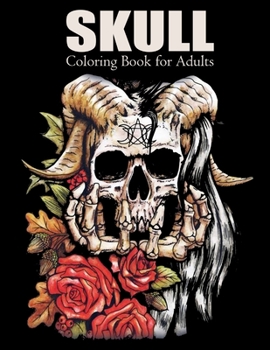 Skull Coloring Book for Adults: Over 50 Skull Designs Inspired by the Day of the Dead Great Día de Los Muertos Coloring Books for Adults
