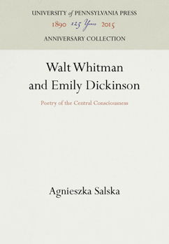 Walt Whitman and Emily Dickinson: Poetry of the Central Consciousness