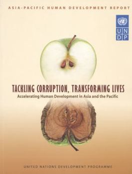 Asia Pacific Human Development Report: Tackling Corruption, Transforming LivesAccelerating Human Development in Asia and the Pacific