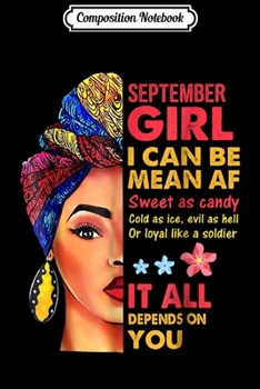Composition Notebook: September Girl I Can Be Mean AF Sweet As Candy  Journal/Notebook Blank Lined Ruled 6x9 100 Pages