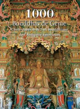 1000 Bouddhas de Génie: Chefs-d'oeuvre de l'art bouddhique de l'Antiquité à nos jours