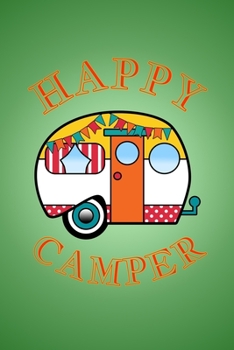 Paperback Happy Camper: RV Travel Journal and Log Book 6 x 9 in. 118 pages Book
