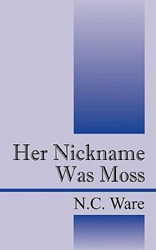 Paperback Her Nickname Was Moss Book