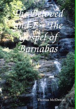 Hardcover The Beloved and I The Gospel of Barnabas Book