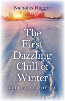 Paperback The First Dazzling Chill of Winter: Collected Stories Book
