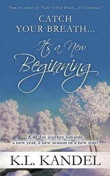 Paperback Catch Your Breath... It's A New Beginning: A 40 Day Journey Towards A New Year, A New Season Or A New Start Book