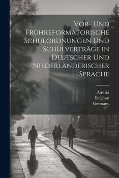 Paperback Vor- Und Frühreformatorische Schulordnungen Und Schulverträge in Deutscher Und Niederländerischer Sprache [Dutch] Book