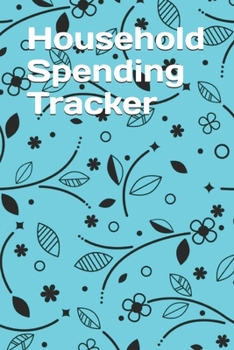 Paperback Household Spending Tracker: Personal Expense Tracker Organizer, Daily Record about Personal Cash Management, Money Management Journal, Budget Trac Book