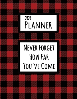 Paperback Never Forget How Far You've Come 2020 Planner: Codependency Recovery Red and Black Buffalo Plaid Dated Daily, Weekly, Monthly Planner With Calendar, G Book