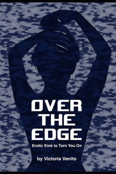 Paperback Over the Edge: Erotic Kink to Turn You On Book