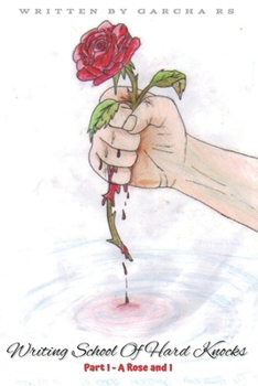 Paperback Writing School Of Hard Knocks: Part I - A Rose and I Book