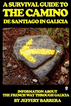 Paperback A Survival Guide to the Camino de Santiago in Galicia: Information about the French Way through Galicia Book