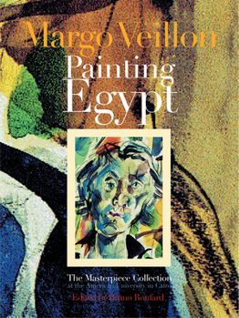 Margo Veillon: Painting Egypt: The Masterpiece Collection at the American University in Cairo (Masterpieces from Egypt Over Nearly a Century)