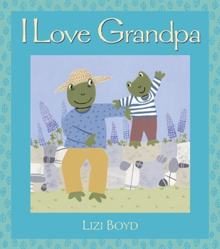 Hardcover I Love Grandpa: Super Sturdy Picture Books Book