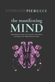 Paperback The Manifesting Mind: Rewire Your Brain to Engineer Your Dream Life Book