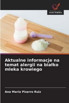Aktualne informacje na temat alergii na bialko mleka krowiego (Polish Edition)