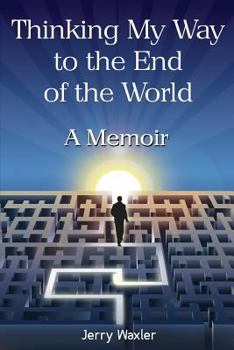 Paperback Thinking My Way to the End of the World: A Memoir Book