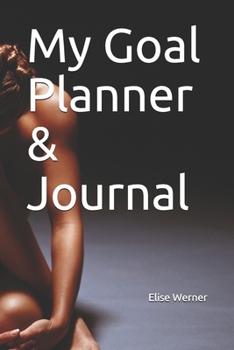 My Goal Planner & Journal (Goal Setting Book 6)