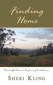 Paperback Finding Home: Rural Reflections on the Journey to Wholeness Book