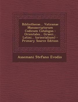 Paperback Bibliothecae... Vaticanae Manuscriptorum Codicum Catalogus: Orientales... Graeci... Latini... (Orientalium) [Italian] Book