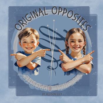 Original Opposites (Little Learners—Big Creator)