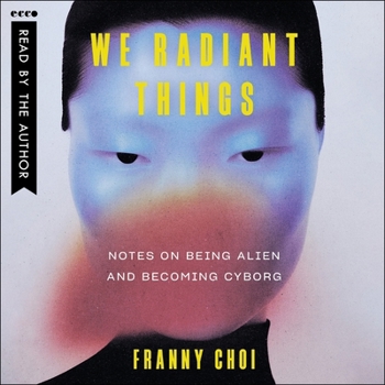 MP3 CD We Radiant Things: Notes on Being Alien and Becoming Cyborg Book