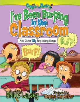 Hardcover I've Been Burping in the Classroom: And Other Silly Sing-Along Songs Book