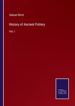 History of Ancient Pottery: Vol. I
