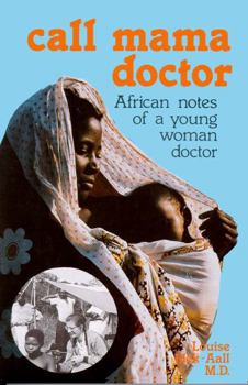 Hardcover Call Mama Doctor: African Notes of a Young Woman Doctor. Book