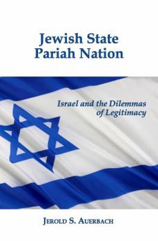 Hardcover Jewish State, Pariah Nation: Israel and the Dilemmas of Legitimacy Book